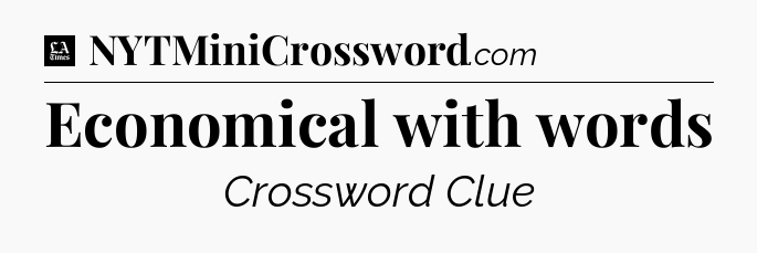 Economical with words - LA Times Crossword