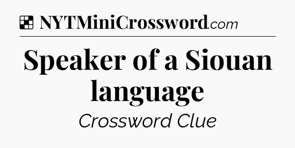Solution: Speaker of a Siouan language - NYT Crossword