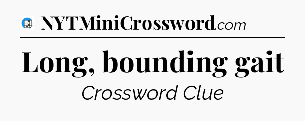 Long, bounding gait Crossword Clue