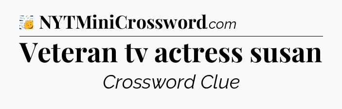 Veteran tv actress susan - 7 Little Words