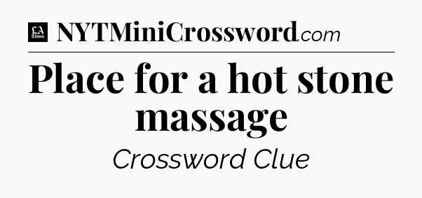 Place for a hot stone massage - LA Times Crossword
