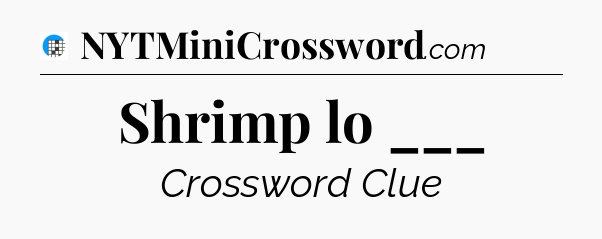 Shrimp lo ___ Crossword Clue