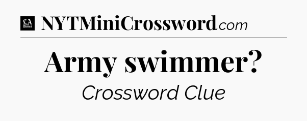 Army swimmer - LA Times Crossword