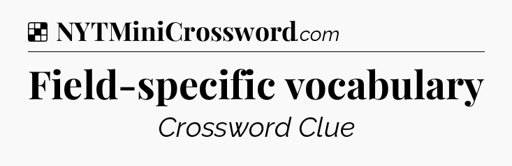Solution: Field-specific vocabulary - NYT Crossword