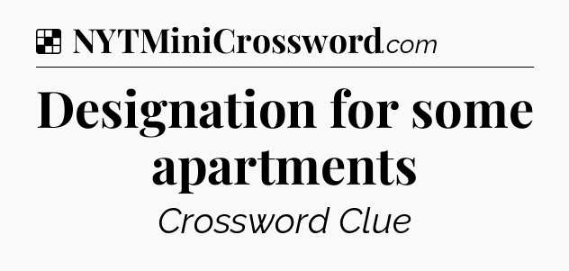 Solution: Designation for some apartments - NYT Crossword