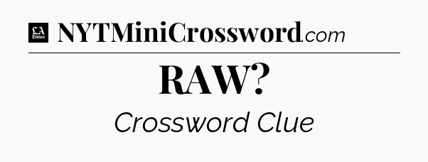 RAW - LA Times Crossword