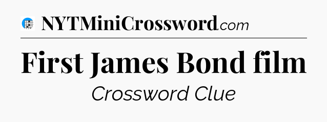 First James Bond film Crossword Clue