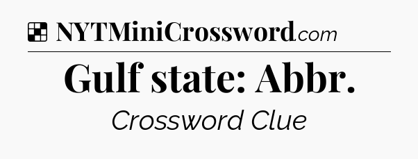 Solution: Gulf state: Abbr - NYT Crossword