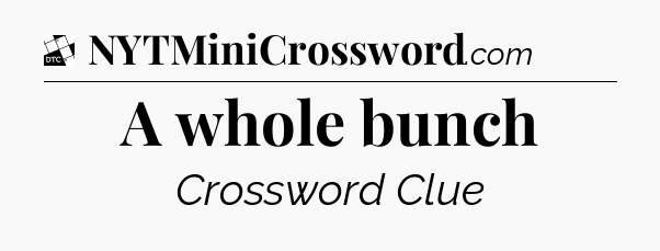 A whole bunch - Daily Themed Classic Crossword