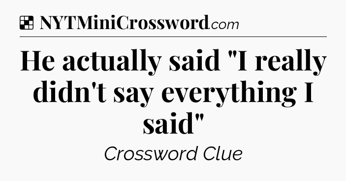 Solution: He actually said 