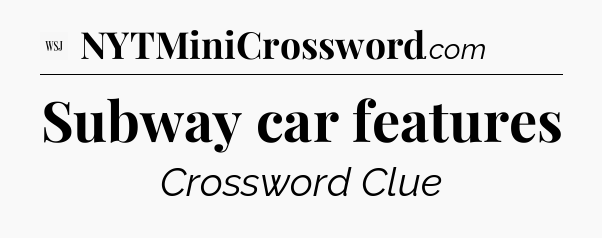 Subway car features - WSJ Crossword