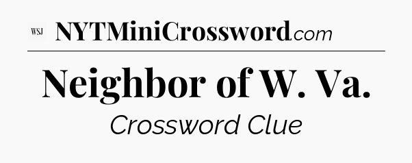 Neighbor of W. Va - WSJ Crossword