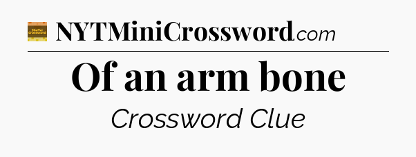 Of an arm bone - Eugene Sheffer Crossword