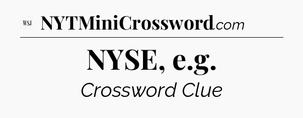 NYSE, e.g - WSJ Crossword