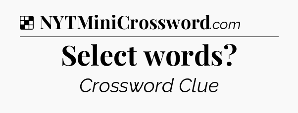 Solution: Select words - NYT Crossword