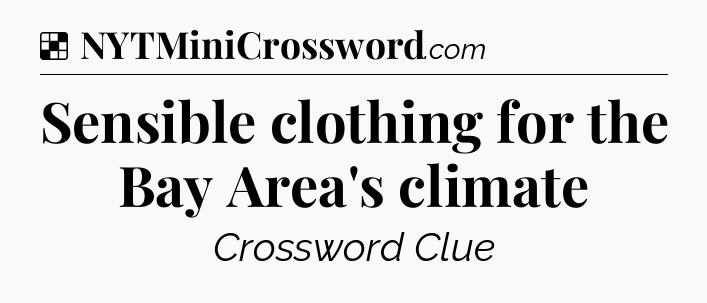 Solution: Sensible clothing for the Bay Area's climate - NYT Crossword