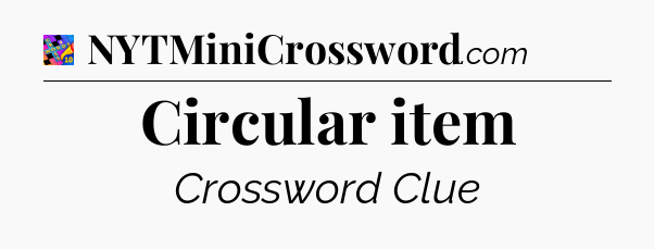 Circular item Crossword Clue