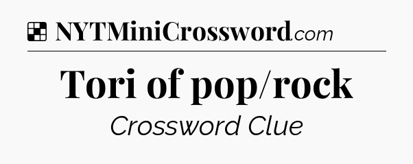 Solution: Tori of pop/rock - NYT Crossword