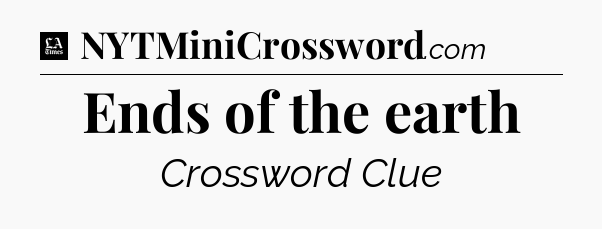 Ends of the earth - LA Times Crossword