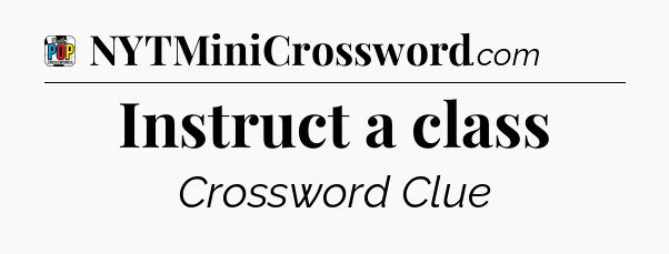 Instruct a class Crossword Clue