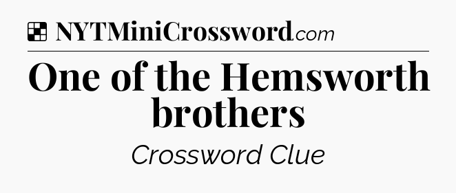Solution: One of the Hemsworth brothers - NYT Crossword