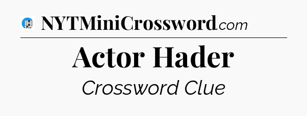 Actor Hader Crossword Clue