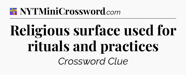 Religious surface used for rituals and practices Codycross