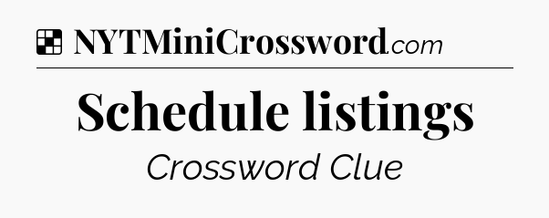 Solution: Schedule listings - NYT Crossword