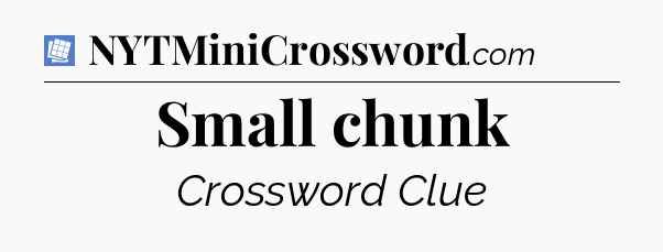 Small chunk Puzzle Page Crossword Clue