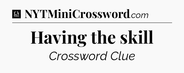 Having the skill - LA Times Crossword