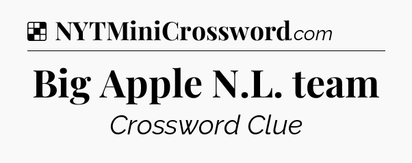 Solution: Big Apple N.L. team - NYT Crossword