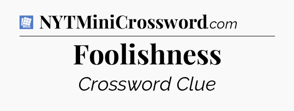 Foolishness Puzzle Page Crossword Clue