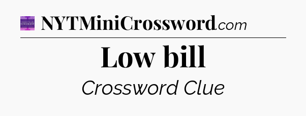 Low bill - Thomas Joseph Crossword