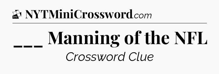 ___ Manning of the NFL - Daily Themed Classic Crossword