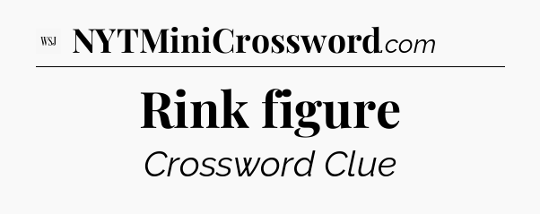 Rink figure - WSJ Crossword