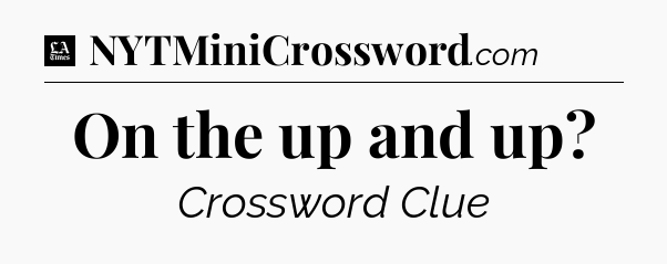 On the up and up - LA Times Crossword