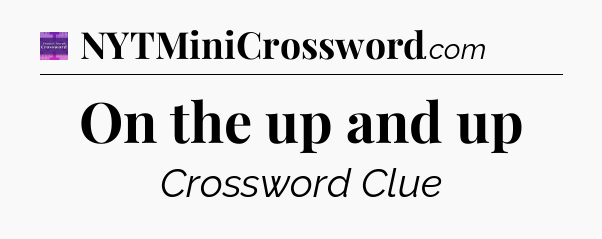 On the up and up - Thomas Joseph Crossword