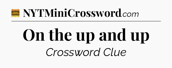 On the up and up crossword clue Eugene Sheffer