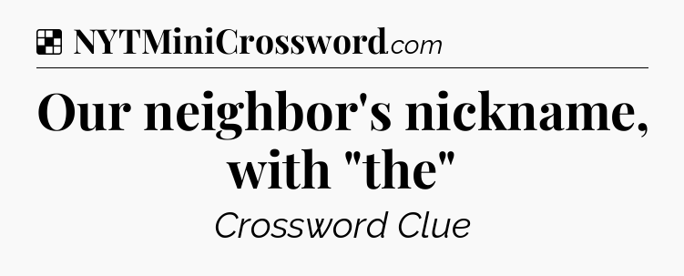 Solution: Our neighbor's nickname, with 