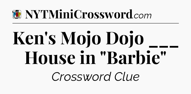 Ken's Mojo Dojo ___ House in 