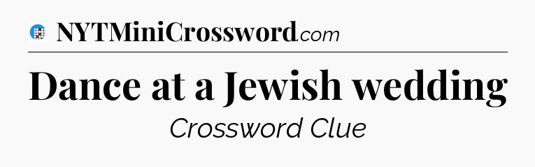Dance at a Jewish wedding Crossword Clue