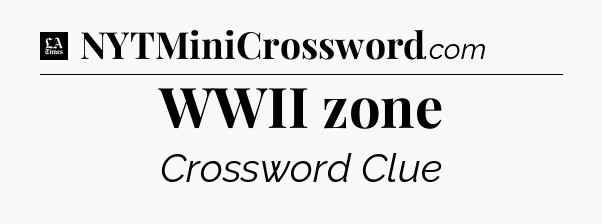 WWII zone - LA Times Crossword
