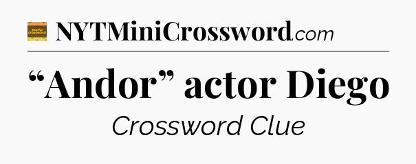“Andor” actor Diego - Eugene Sheffer Crossword