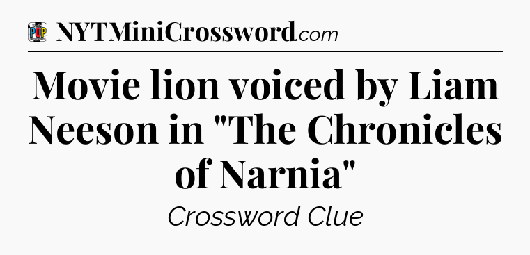 Movie lion voiced by Liam Neeson in 