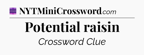 Potential raisin - Thomas Joseph Crossword