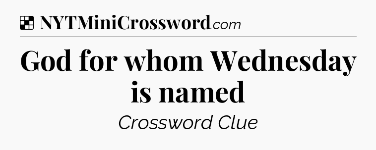 Solution: God for whom Wednesday is named - NYT Crossword