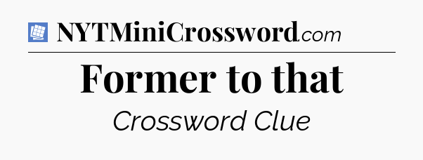 Former to that Puzzle Page Crossword Clue