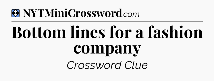 Solution: Bottom lines for a fashion company - NYT Mini Crossword