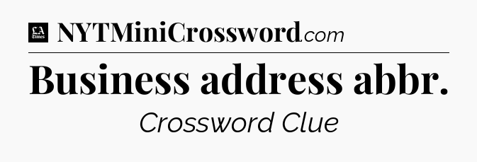 Business address abbr - LA Times Crossword