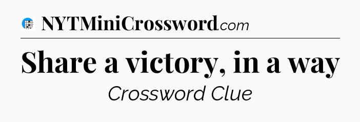 Share a victory, in a way Crossword Clue
